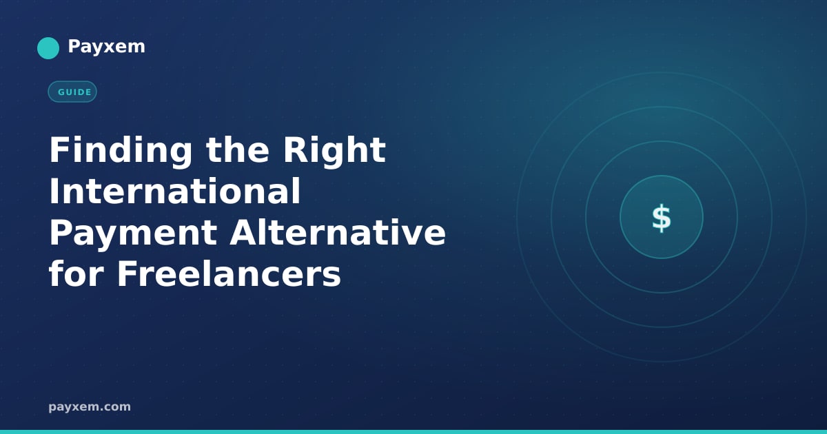 Finding the Right International Payment Alternative for Freelancers